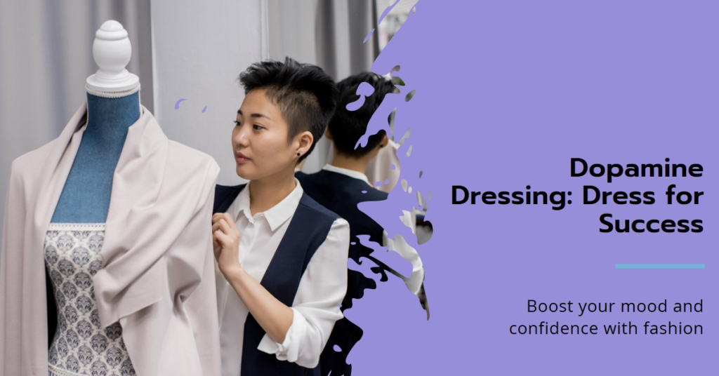 An image featuring a person with their face obscured standing next to a mannequin dressed in a blazer and blouse. A splash of purple and black abstract design is present on the right side, with the text “Dopamine Dressing: Dress for Success” above it. Additional text says “Boost your mood and confidence with fashion.”