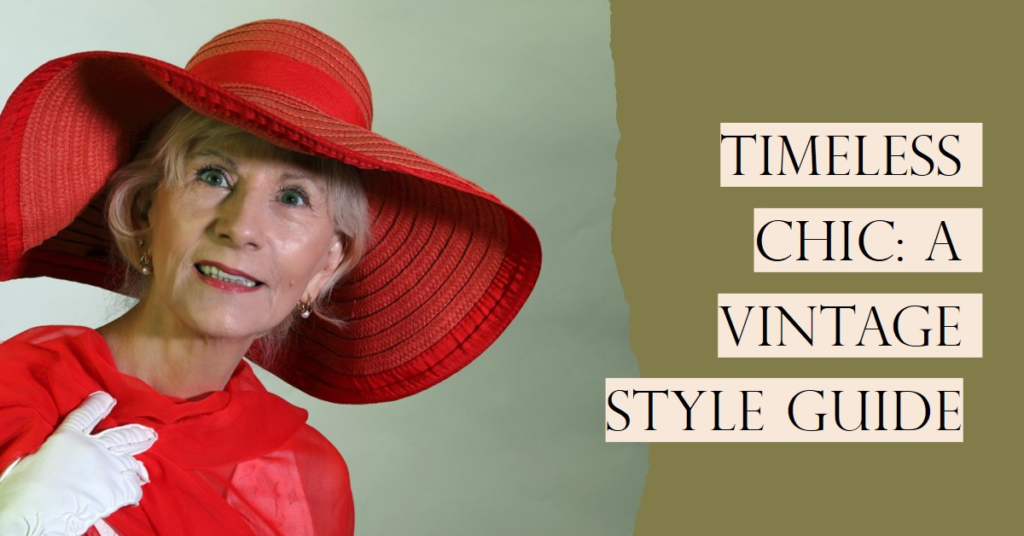 An image featuring a person wearing a large red hat and a red outfit with the face obscured by a brown rectangle. Text on the right reads “TIMELESS CHIC: A VINTAGE STYLE GUIDE.”