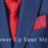 Close-up of a blue suit jacket with a red tie and pocket square, with the text “Power Up Your Style” overlaid at the bottom.